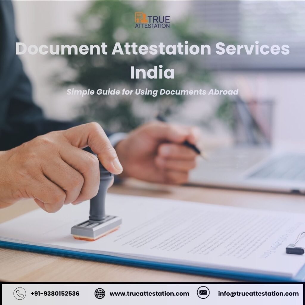 Document Attestation Services India – 5 Easy Steps for Trusted and Verified Documents Abroad