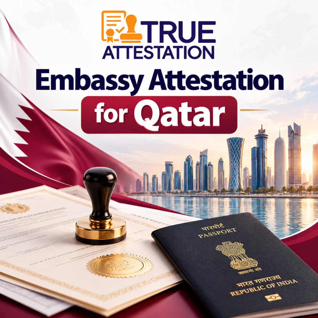 Embassy Attestation for Qatar: Complete Guide for Indian Applicants